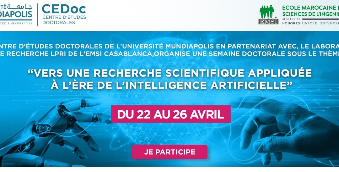 SEMAINE DOCTORALE SOUS LE THÈME: « VERS UNE RECHERCHE SCIENTIFIQUE APPLIQUÉE À L&rsquo;ÈRE DE L&rsquo;INTELLIGENCE ARTIFICIELLE. »